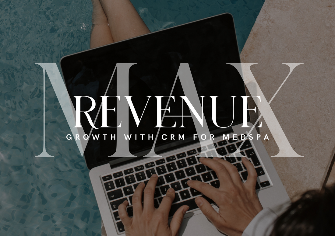 Maximizing Revenue Growth with CRM for MedSpa